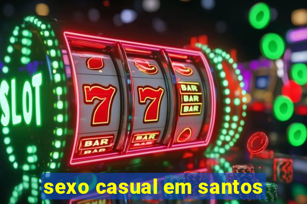 sexo casual em santos